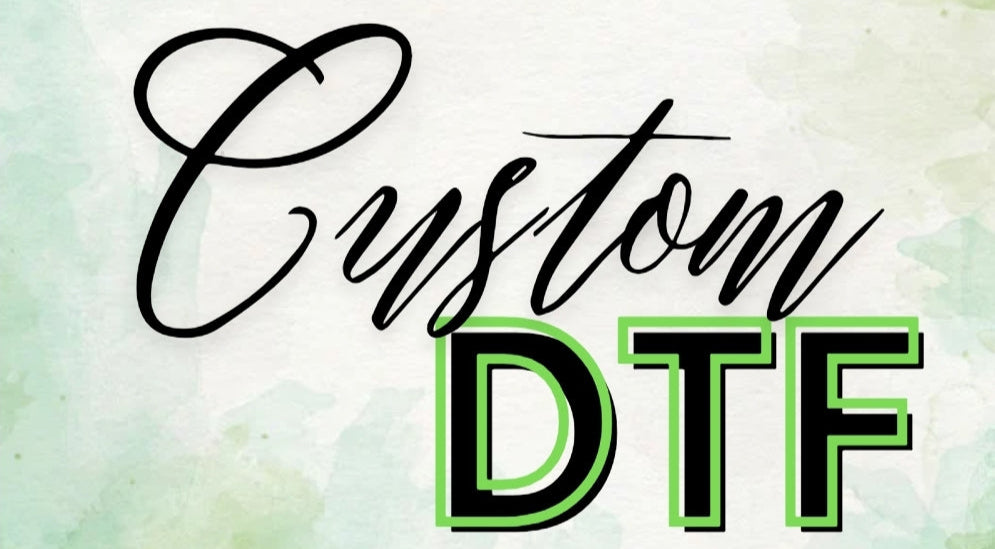 DTF CUSTOM ARTWORK TRANSFER