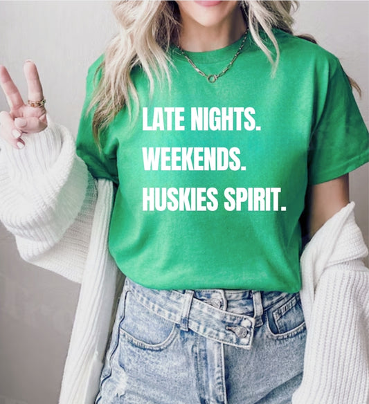 Late Nights. Weekends. Huskies Spirit. Tee