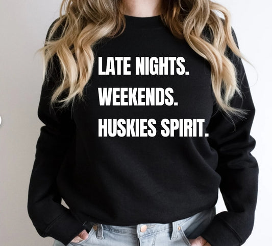 Late Nights. Weekends. Huskies Spirit. Sweatshirt/Hoodie